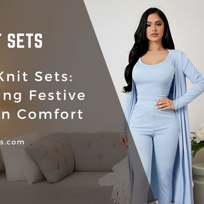 Holiday Knit Sets: Celebrating Festive Fashion in Comfort