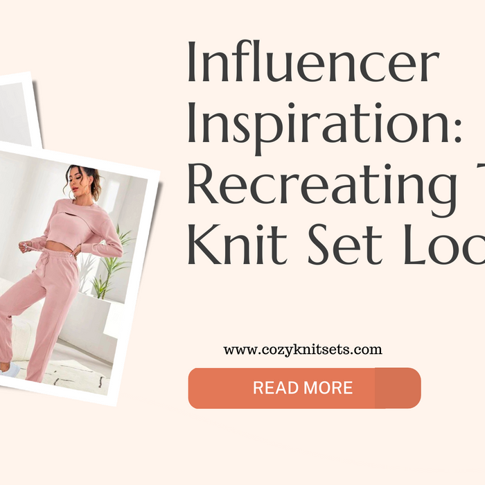 Influencer Inspiration: Recreating Trendy Knit Set Looks