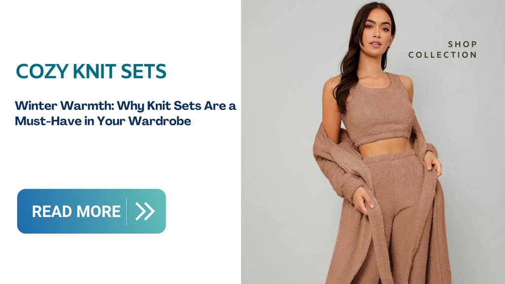 Winter Warmth: Why Knit Sets Are a Must-Have in Your Wardrobe