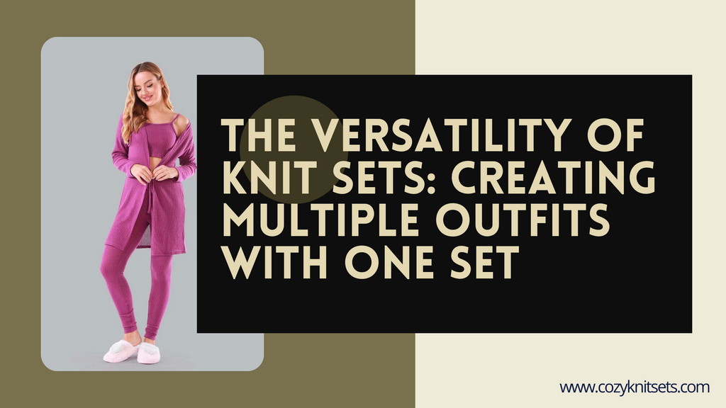 The Versatility of Knit Sets: Creating Multiple Outfits with One Set