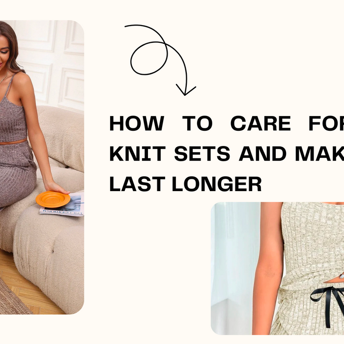 How to Care for Your Knit Sets and Make Them Last Longer