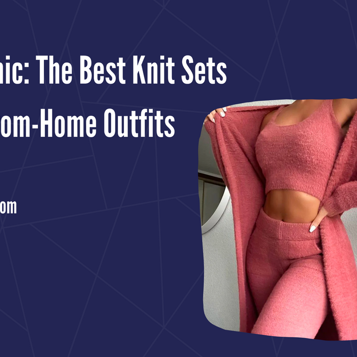 Cozy and Chic: The Best Knit Sets for Work-From-Home Outfits