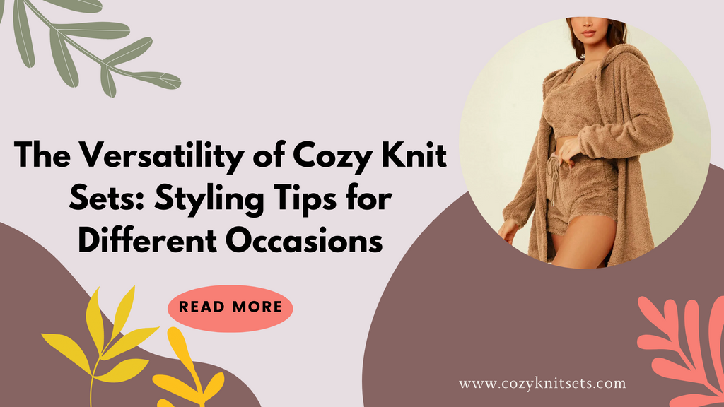 The Versatility of Cozy Knit Sets: Styling Tips for Different Occasions