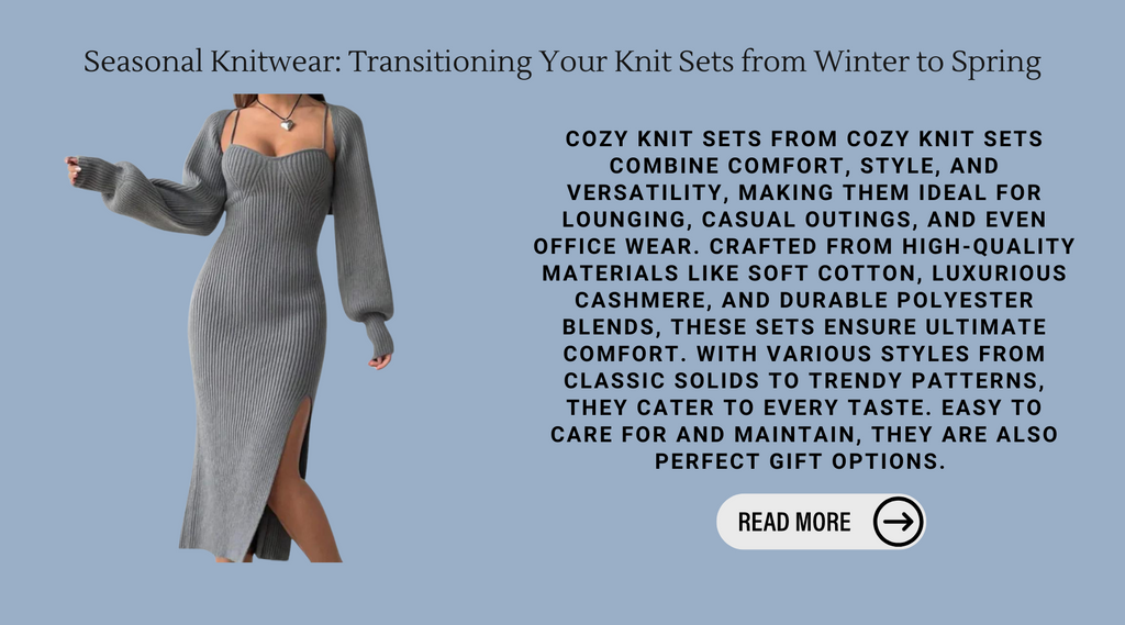 Seasonal Knitwear: Transitioning Your Knit Sets from Winter to Spring