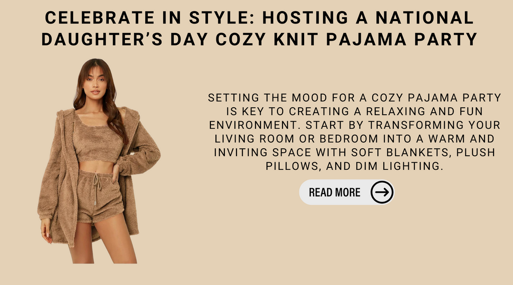 Celebrate In Style: Hosting A National Daughter’s Day Cozy Knit Pajama Party