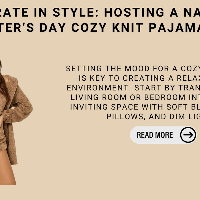 Celebrate In Style: Hosting A National Daughter’s Day Cozy Knit Pajama Party