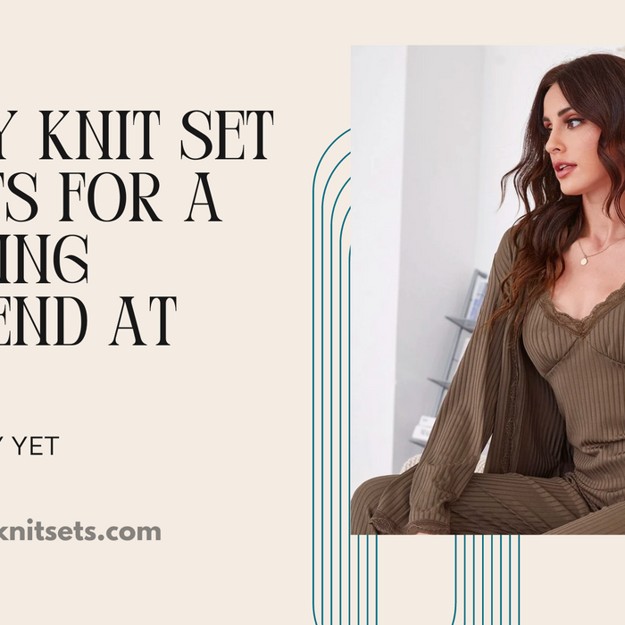 5 Cozy Knit Set Outfits for a Relaxing Weekend at Home