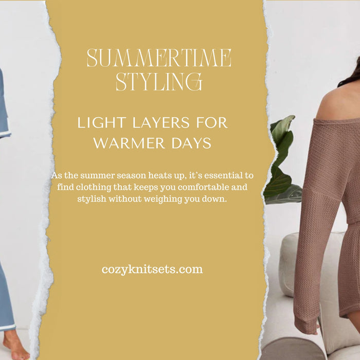 Summertime Styling with Cozy Knit Sets: Light Layers for Warmer Days