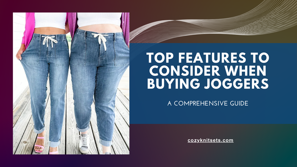 Top Features to Consider When Buying Joggers: A Comprehensive Guide