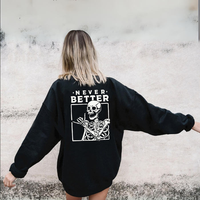 Never Better Printed Sweatshirt